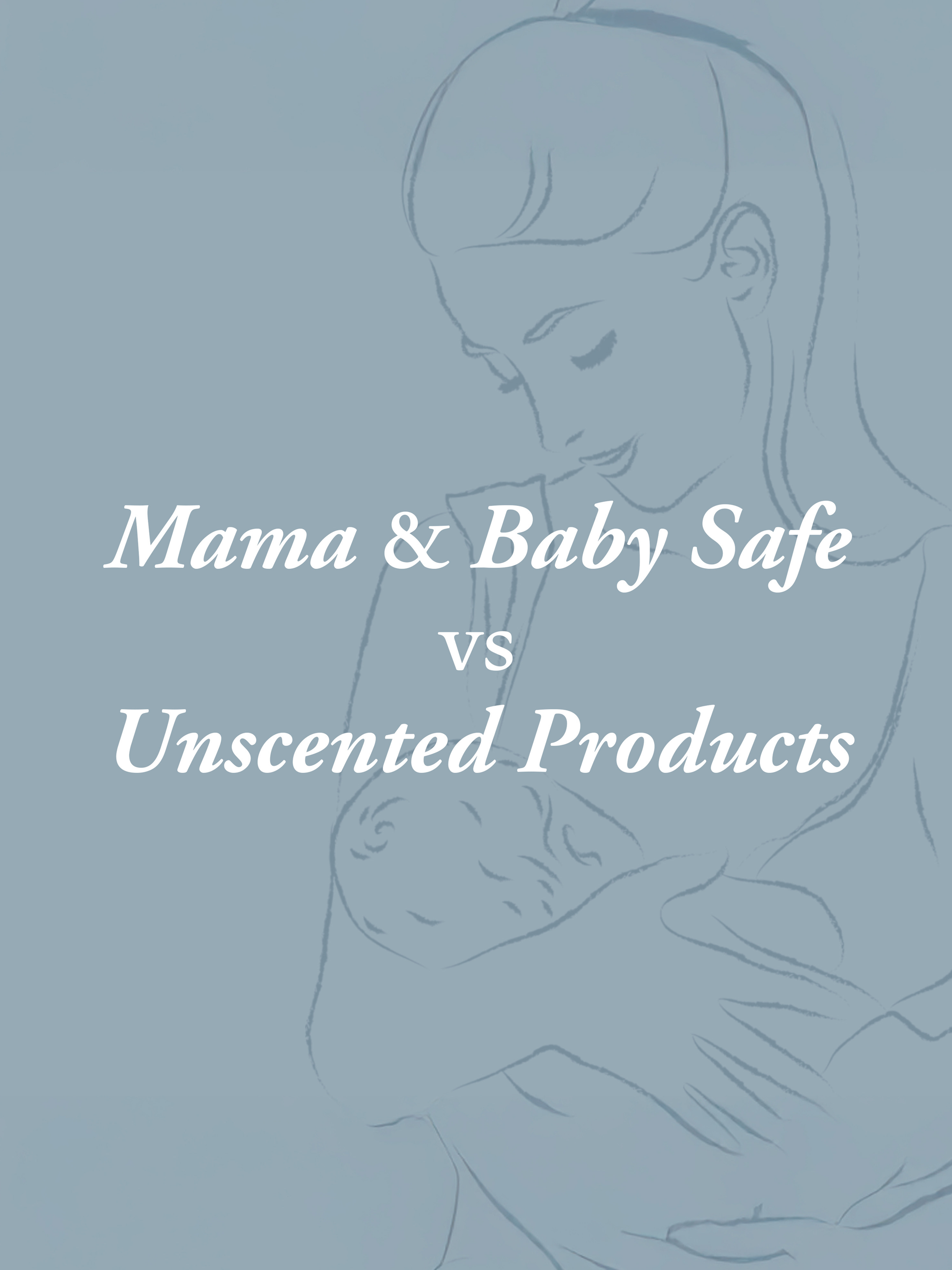 A mother lovingly cradles her baby in her arms, promoting mama and baby safe unscented products.
