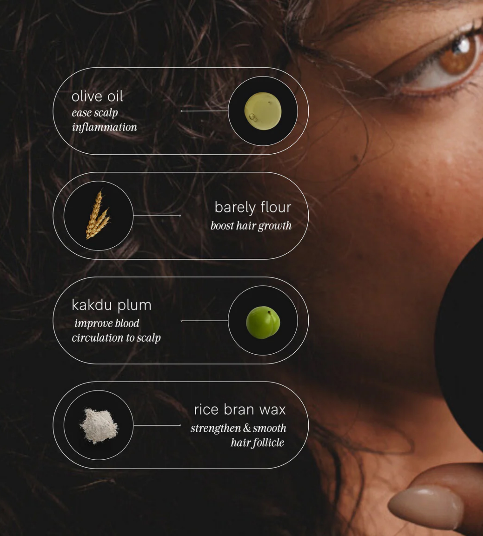 Close-up shows natural hair care ingredients like olive oil for scalp inflammation, barley flour for hair growth, kakadu plum for blood circulation, and rice bran wax for strengthening follicles, beside a woman's face.
